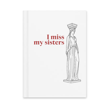 Caryatid — I Miss My Sisters — Matte Hardcover Journal, white — front cover