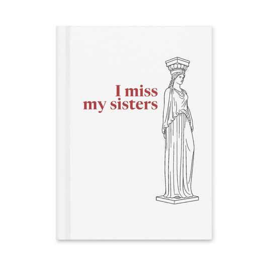 Caryatid — I Miss My Sisters — Matte Hardcover Journal, white — front cover