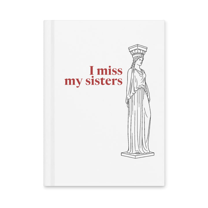 Caryatid — I Miss My Sisters — Matte Hardcover Journal, white — front cover