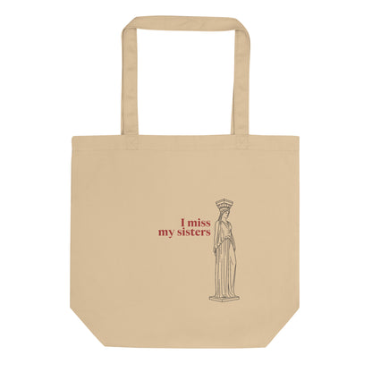 Caryatid — I Miss My Sisters — Organic Cotton Tote — Everyday, Oyster, front view