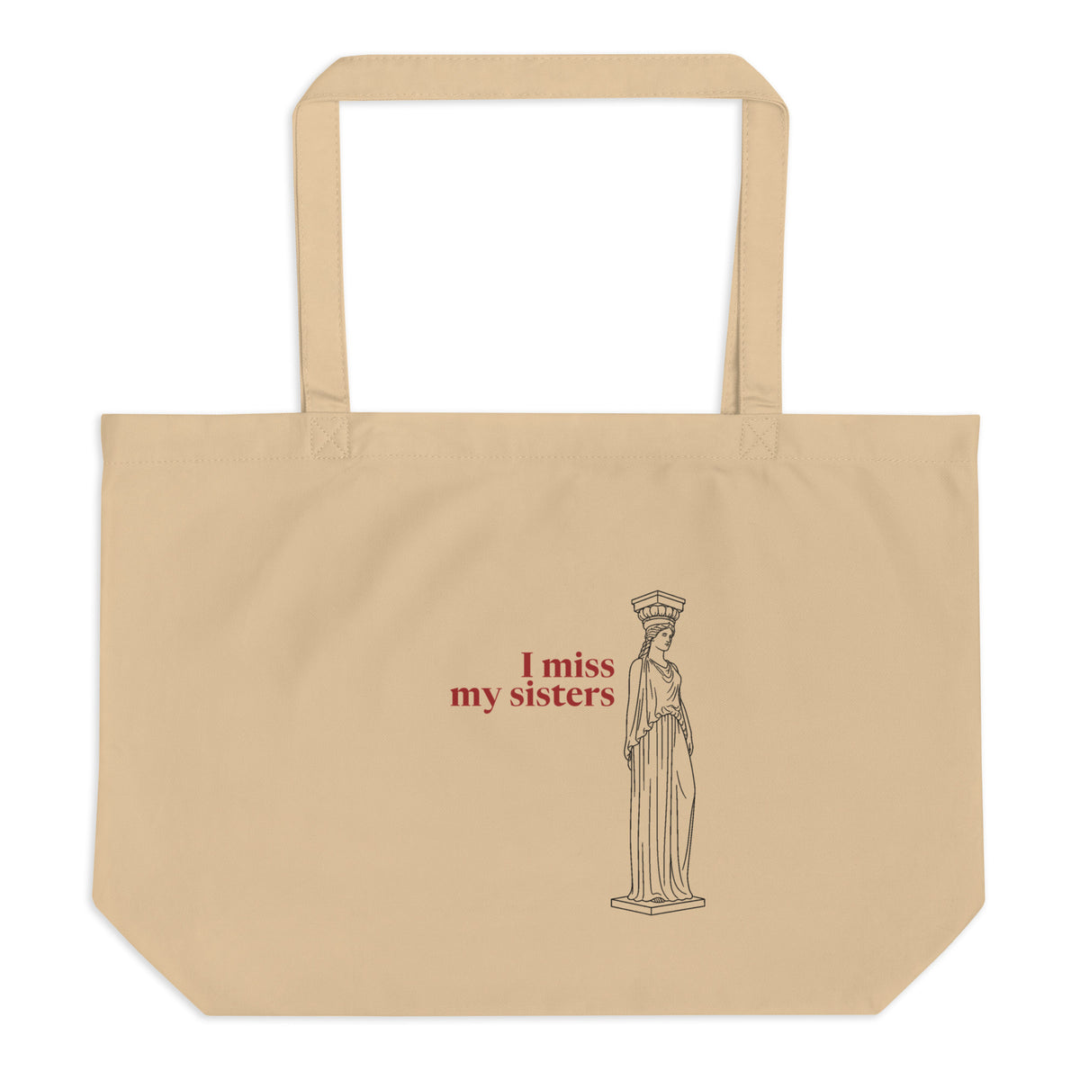 Caryatid — I Miss My Sisters — Organic Cotton Tote — Large, Oyster, front view