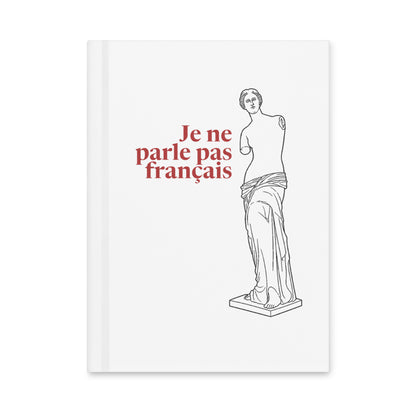Venus de Milo — I Don’t Speak French — Matte Hardcover Journal, white — front cover