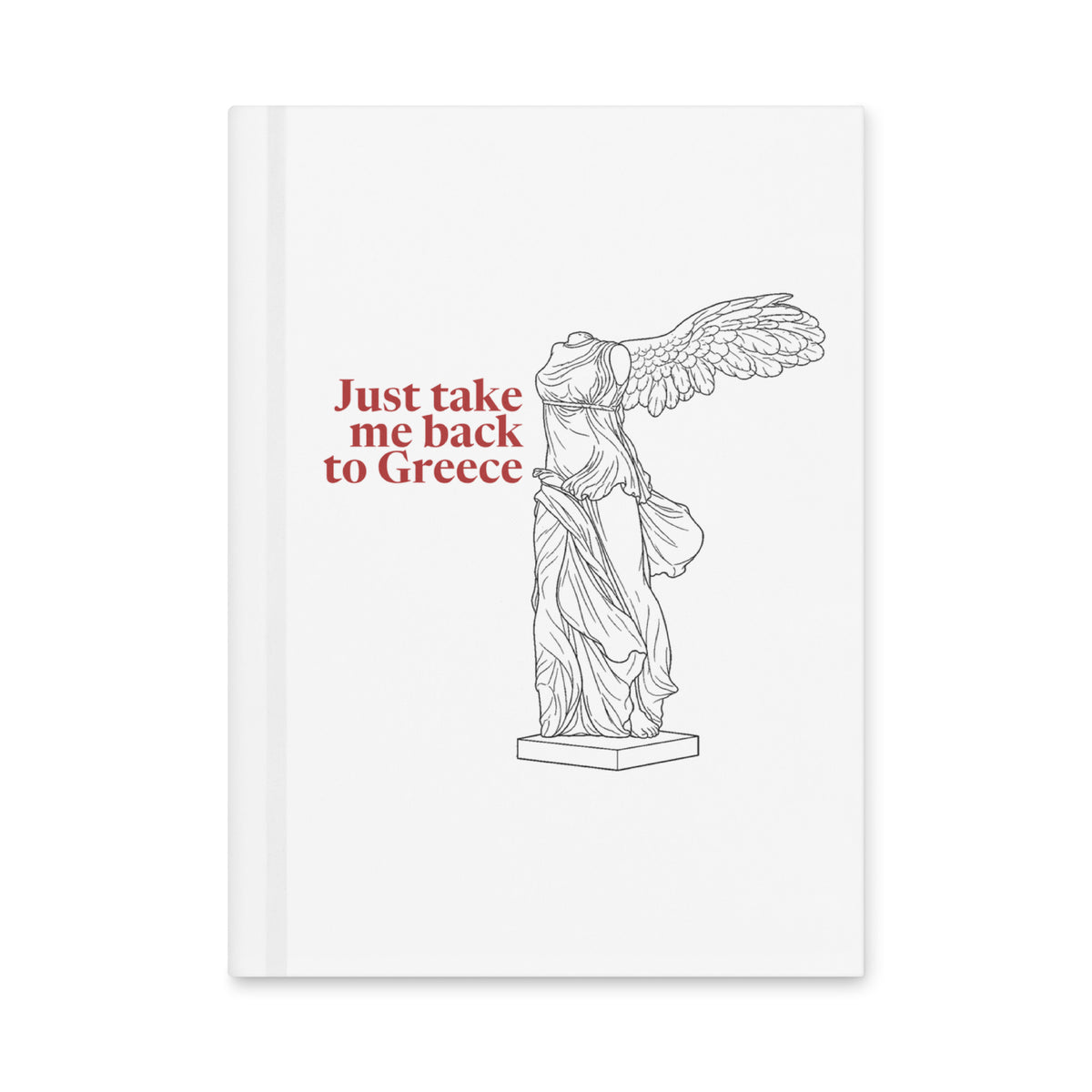 Winged Victory — Just Take Me Back to Greece — Matte Hardcover Journal, white — front cover